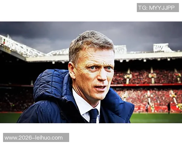 莫耶斯回顾曼联执教经历感慨万千认为失败源于多重因素